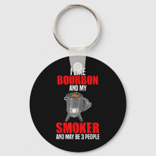 I Like Bourbon My Smoker 3 People Funny Bbq Barbeq Key Ring