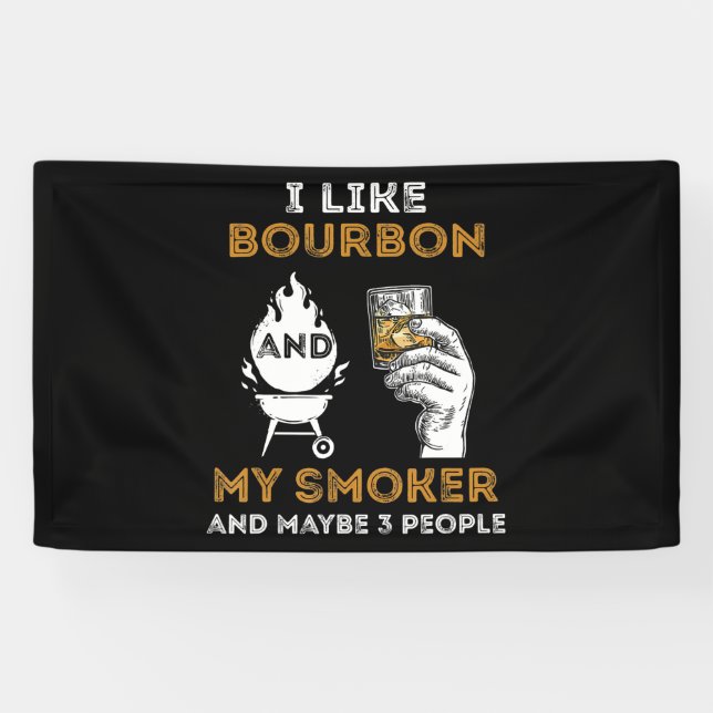 I Like Bourbon My Smoker Maybe 3 People Funny BBQ Banner (Horizontal)