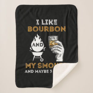 I Like Bourbon My Smoker Maybe 3 People Funny BBQ Sherpa Blanket