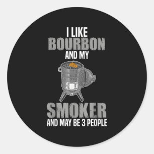 I Like Bourbon Smoker Funny Bbq Barbeque Grilling Classic Round Sticker