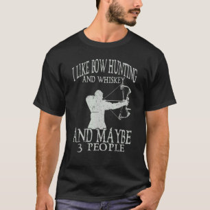 I Like Bow Hunting And Whiskey Archery Archer Bow T-Shirt