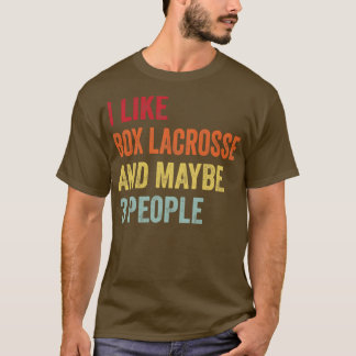 I Like Box lacrosse Maybe 3 People T-Shirt