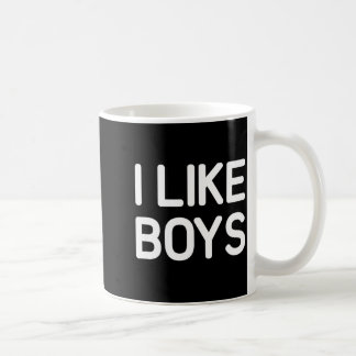 I Like Boys Funny Jokes Sarcastic Coffee Mug