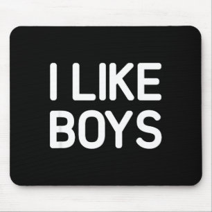 I Like Boys, Funny, Jokes, Sarcastic Mouse Pad