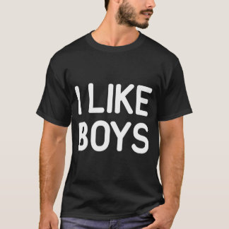 I Like Boys Funny Jokes Sarcastic T-Shirt