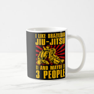 I like Brazilian Jiu-Jitsu and maybe 3 People BJJ Coffee Mug