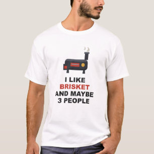 I Like Brisket And Maybe 3 People T-Shirt