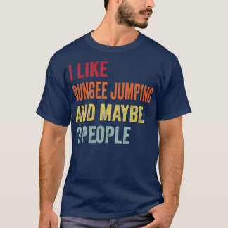 I Like Bungee Jumping Maybe 3 People T-Shirt