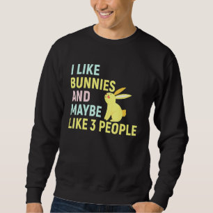 I Like Bunnies And Maybe Like 3 People Bunny Rabbi Sweatshirt