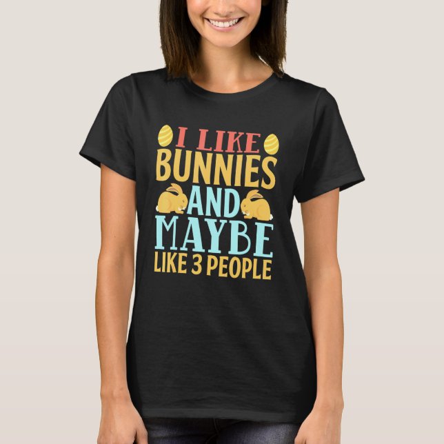 I Like Bunnies And Maybe Like 3 People Bunny Rabbi T-Shirt (Front)
