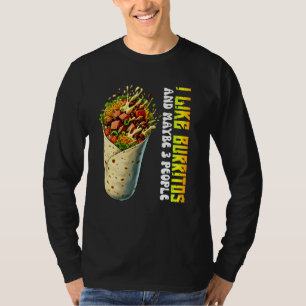 i like burritos and maybe 3 people T-Shirt