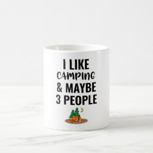 I Like Camping And Maybe 3 People Coffee Mug