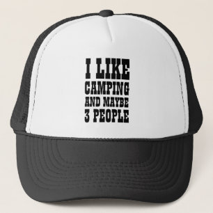 I LIKE CAMPING AND MAYBE 3 PEOPLE  TRUCKER HAT