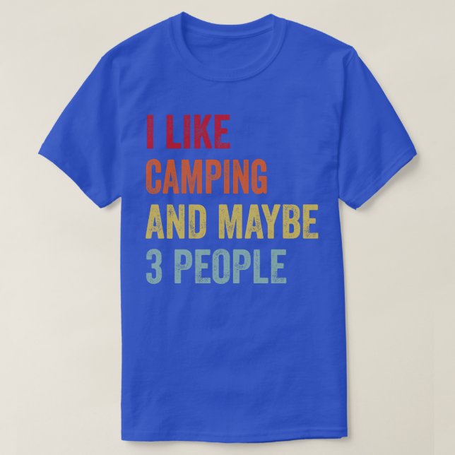 I Like Camping Maybe 3 People T-Shirt (Design Front)