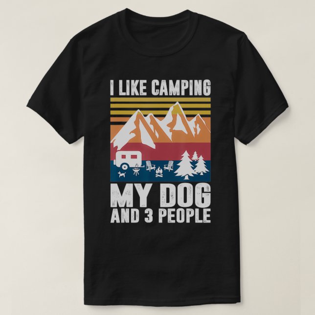I Like Camping My Dog And Three People Funny Campe T-Shirt (Design Front)