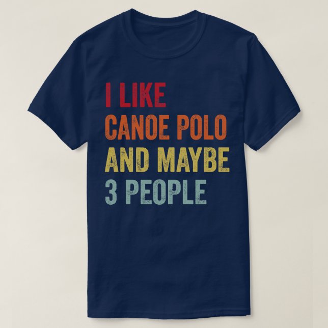 I Like Canoe Polo Maybe 3 People (Design Front)