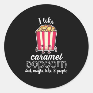 I Like Caramel Popcorn and Maybe Like 3 People Classic Round Sticker