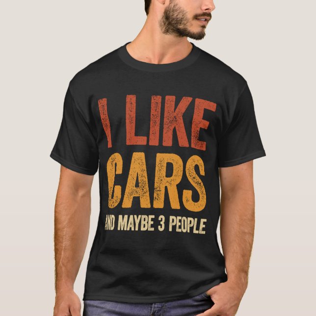 I Like Cars And Maybe 3 People Car Men T-Shirt (Front)