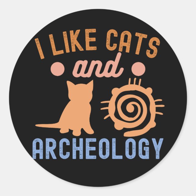 I Like Cats and Archaeology, Archaeology Lover Classic Round Sticker (Front)
