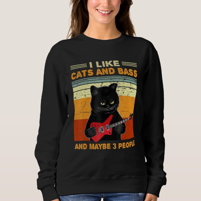 I Like Cats And Bass And Maybe 3 People Cat Guitar Sweatshirt (Front)
