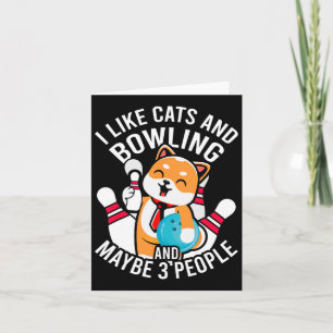 I Like Cats And Bowling And Maybe 3 People Funny C Card