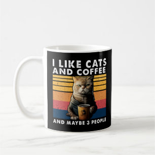 I Like Cats And Coffee And Maybe 3 People 1 Coffee Mug