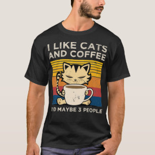 i like cats and coffee and maybe 3 people Funny Ca T-Shirt