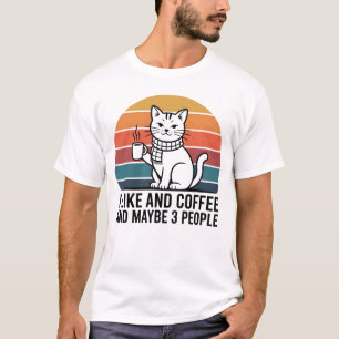 I Like Cats and Coffee and Maybe 3 People – Funny  T-Shirt