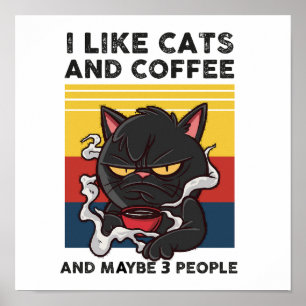 I Like Cats And Coffee And Maybe 3 People Poster