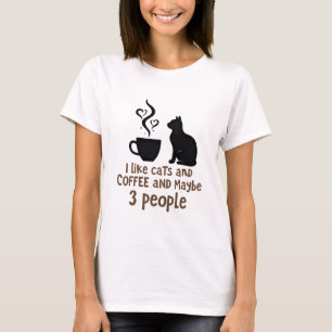 I like cats and coffee and maybe 3 people T-Shirt