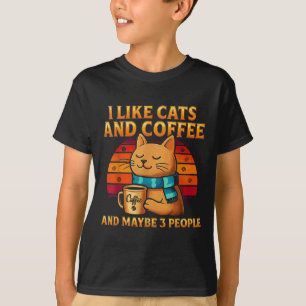 I Like Cats And Coffee And Maybe Funny Cat Lover W T-Shirt