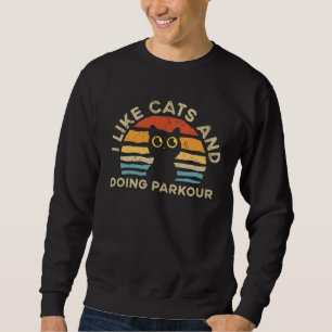 I Like Cats And Doing Parkour Sweatshirt