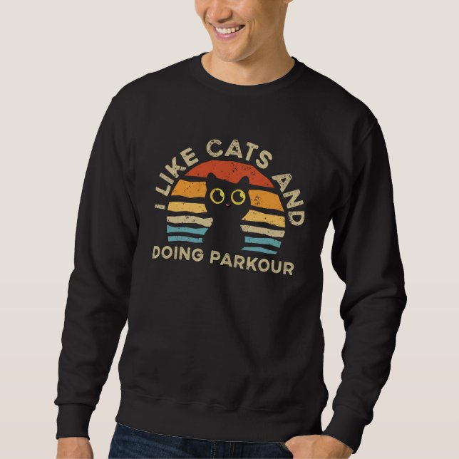 I Like Cats And Doing Parkour Sweatshirt (Front)