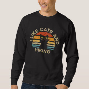 I Like Cats And Hiking Sweatshirt