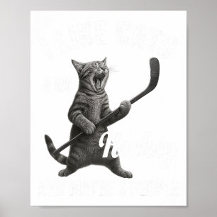 I Like Cats And Hockey Maybe 3 People Funny Hockey Poster