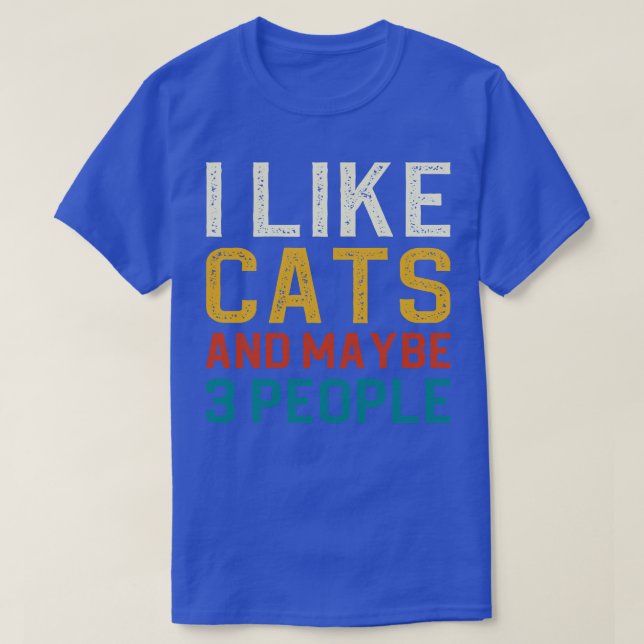 I Like Cats And Maybe 3 People T-Shirt (Design Front)