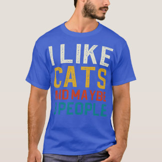 I Like Cats And Maybe 3 People T-Shirt