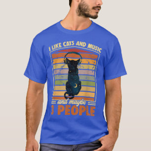 I Like Cats And Music And Maybe 3 People 1225 T-Shirt