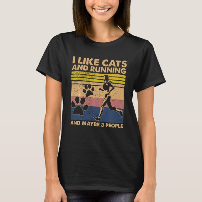 I Like Cats And Running And Maybe 3 People 95  02 T-Shirt (Front)