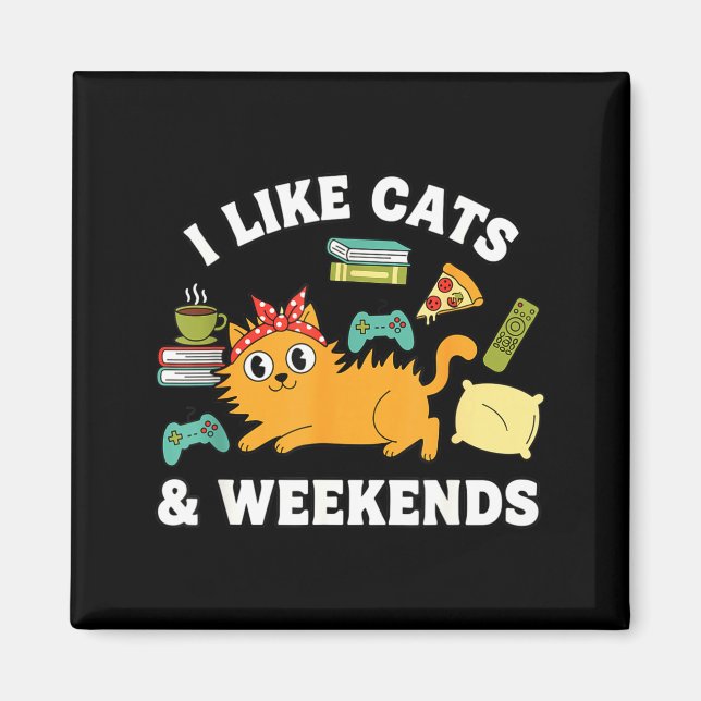 I Like Cats And Weekends Lover Funny Cozy Gamer Qu Magnet (Front)