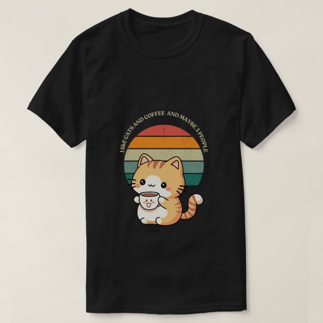 "I Like Cats, Coffee, and Maybe 3 People – Cute  T-Shirt (Design Front)