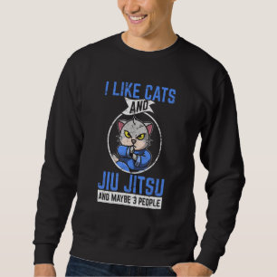 I Like Cats & Jiu Jitsu & Maybe 3 People Brazilian Sweatshirt