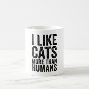I Like Cats More Than Humans Sarcastic Coffee Mug