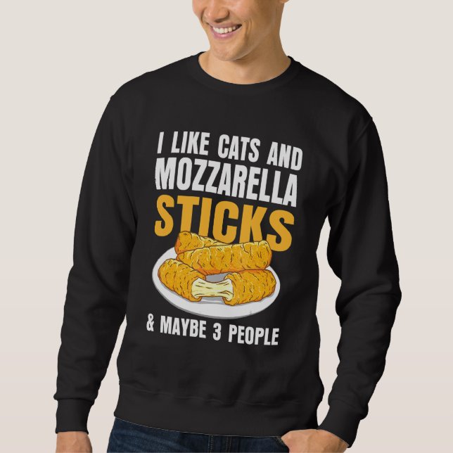 I Like Cats & Mozzarella Sticks Cheese And Maybe 3 Sweatshirt (Front)