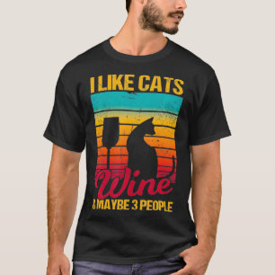 I Like Cats, Wine and Maybe 3 People Funny Humour T-Shirt