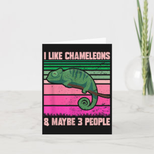 I Like Chameleons Maybe 3 People Funny Quote Lizar Card
