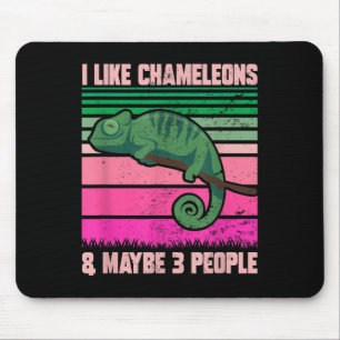 I Like Chameleons Maybe 3 People Funny Quote Lizar Mouse Pad