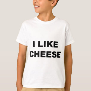 I Like Cheese T-Shirt