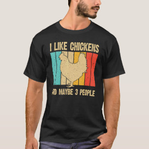 I Like Chickens And Maybe 3 People Farmer Poultry T-Shirt