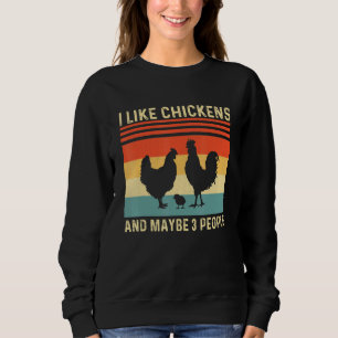 I Like Chickens And Maybe Like 3 People Chicken Fa Sweatshirt